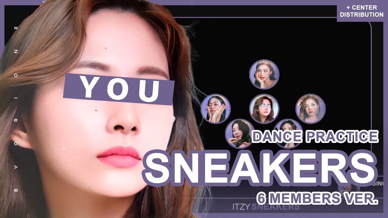 [DANCE PRACTICE] ITZY (있지) 'SNEAKERS' - You As A Member || 6 Members Ver.