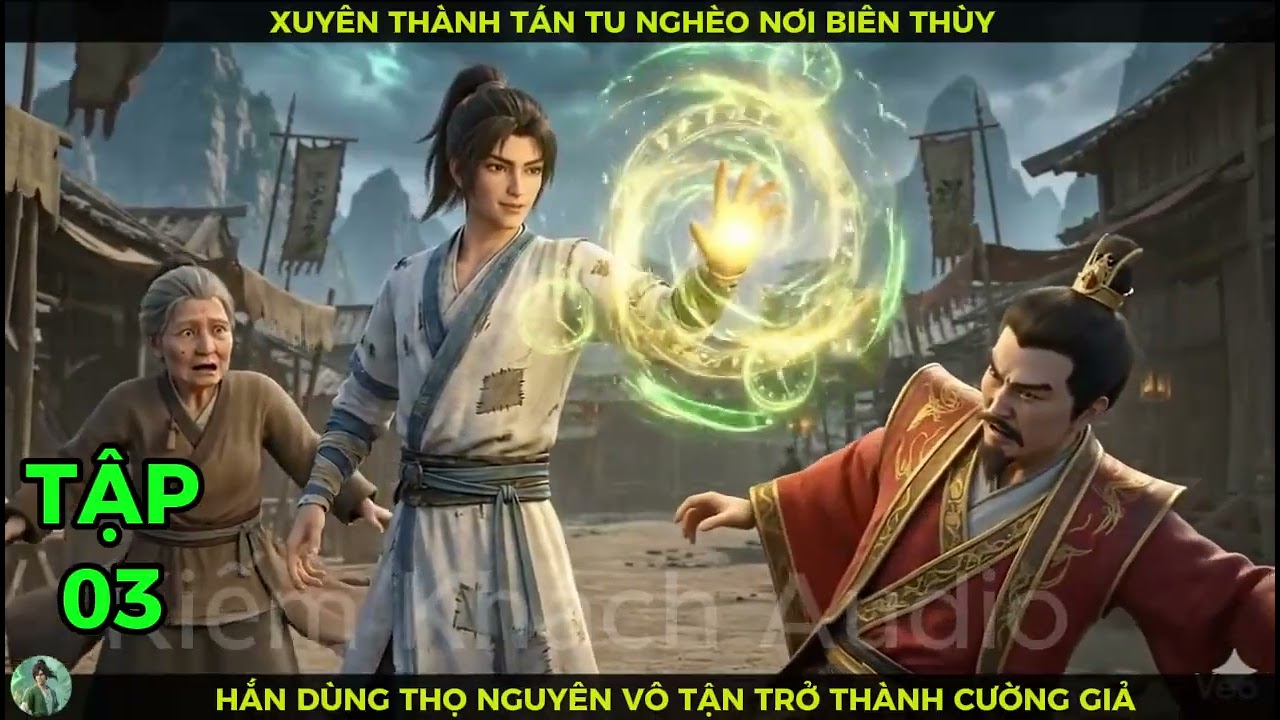 Full Bộ Tập 03 Xuyên Thành Tán Tu Nghèo Nơi Biên Thùy,Hắn Dùng Thọ Nguyên Vô Tận Trở Thành Cường Giả