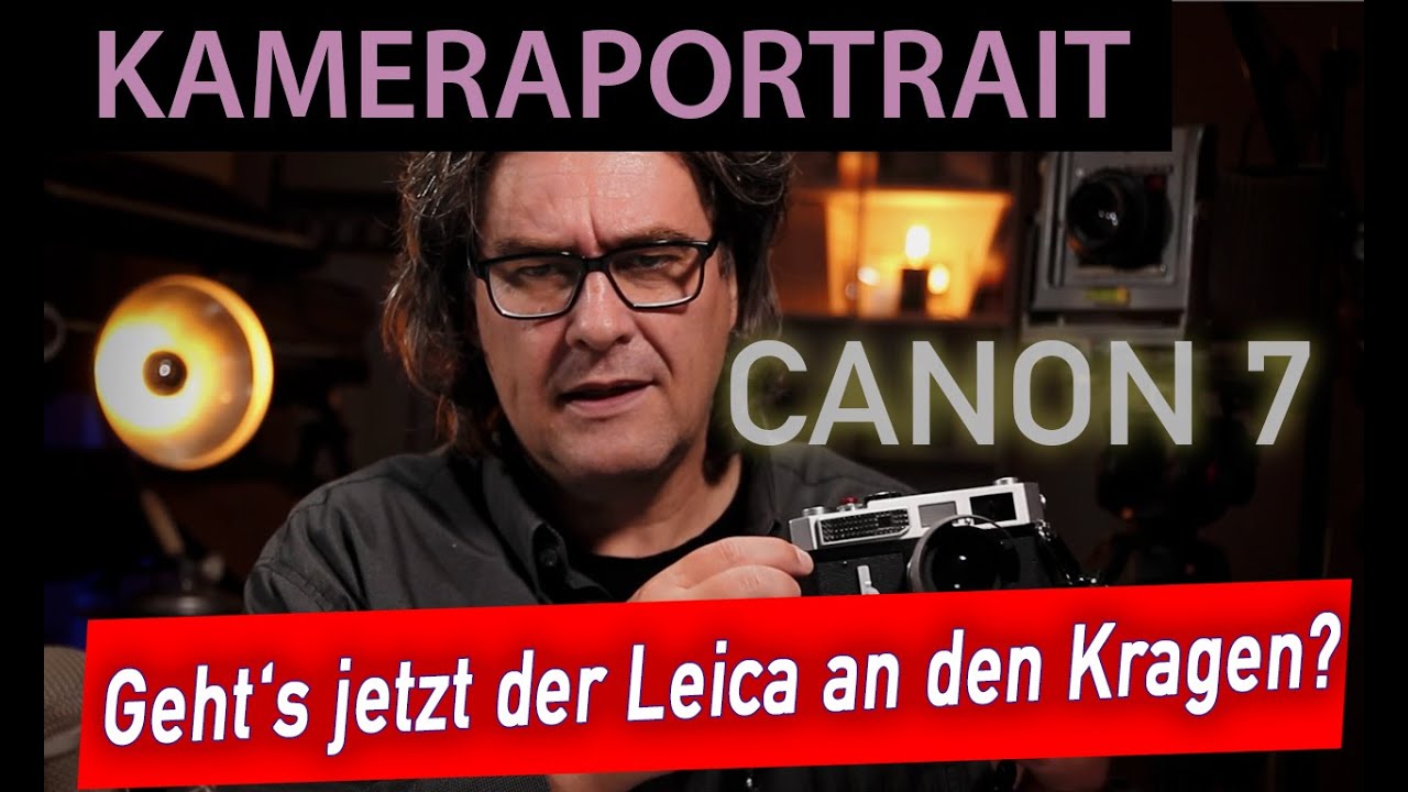 📷  Analoge Fotografie: Kameraportrait Canon 7 - Geht es meiner Leica jetzt an den Kragen?