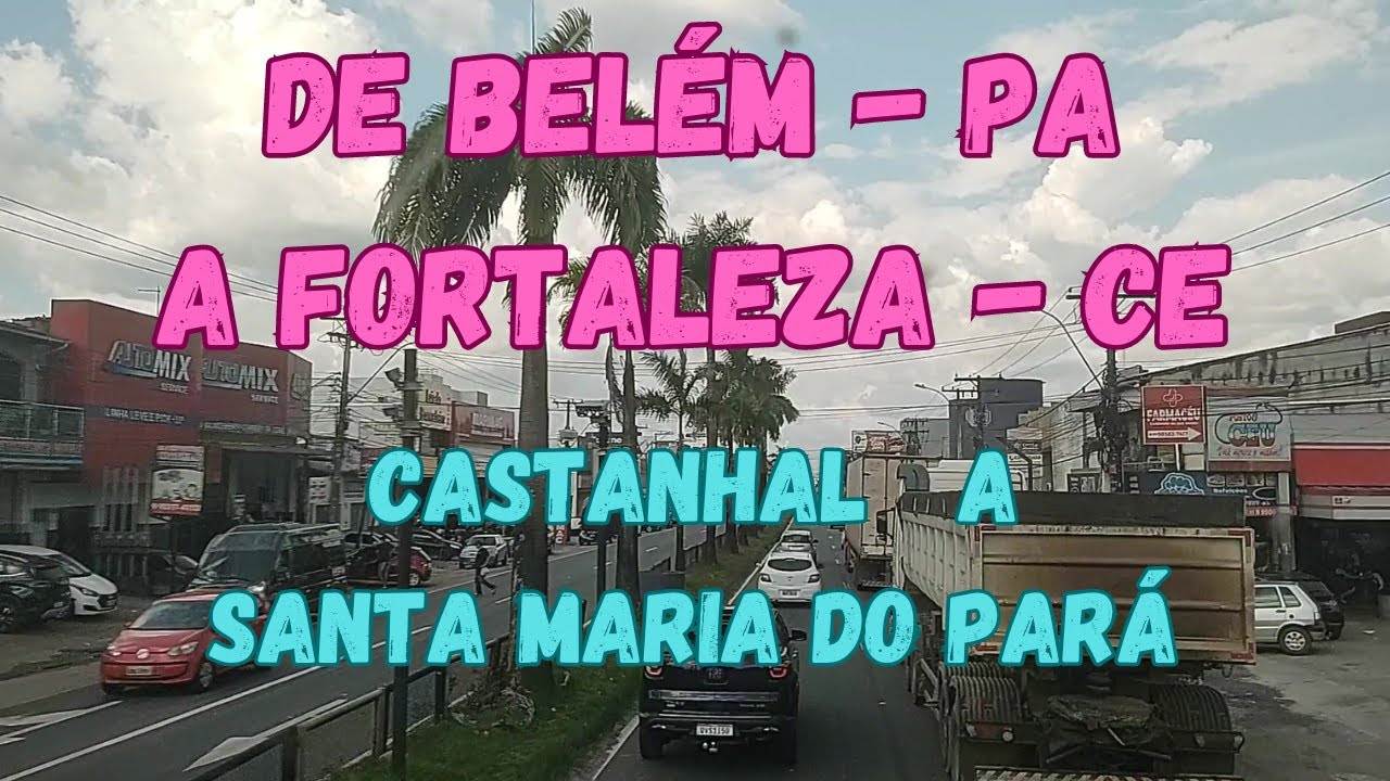 3 - Belém a Fortaleza em ônibus panorâmico - trecho 3 - Castanhal - PA a Santa Maria do Pará - PA