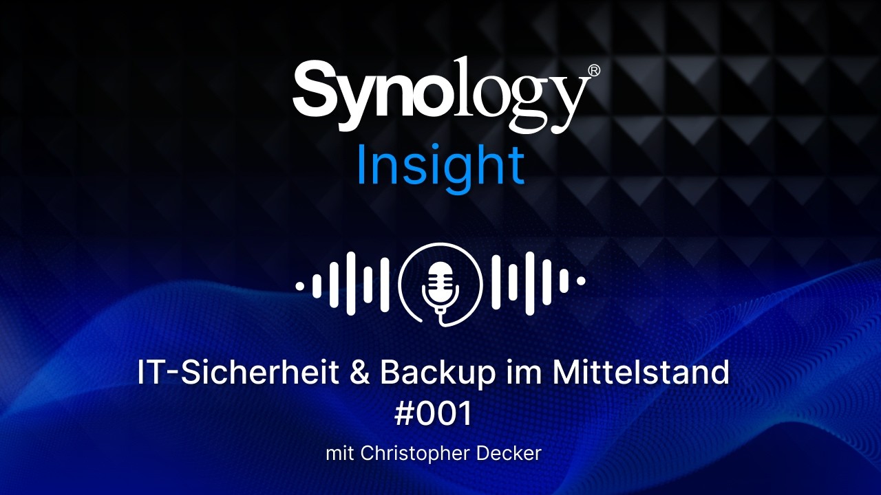 Synology Insight | IT-Sicherheit & Backup im Mittelstand – Christopher Decker (#001)