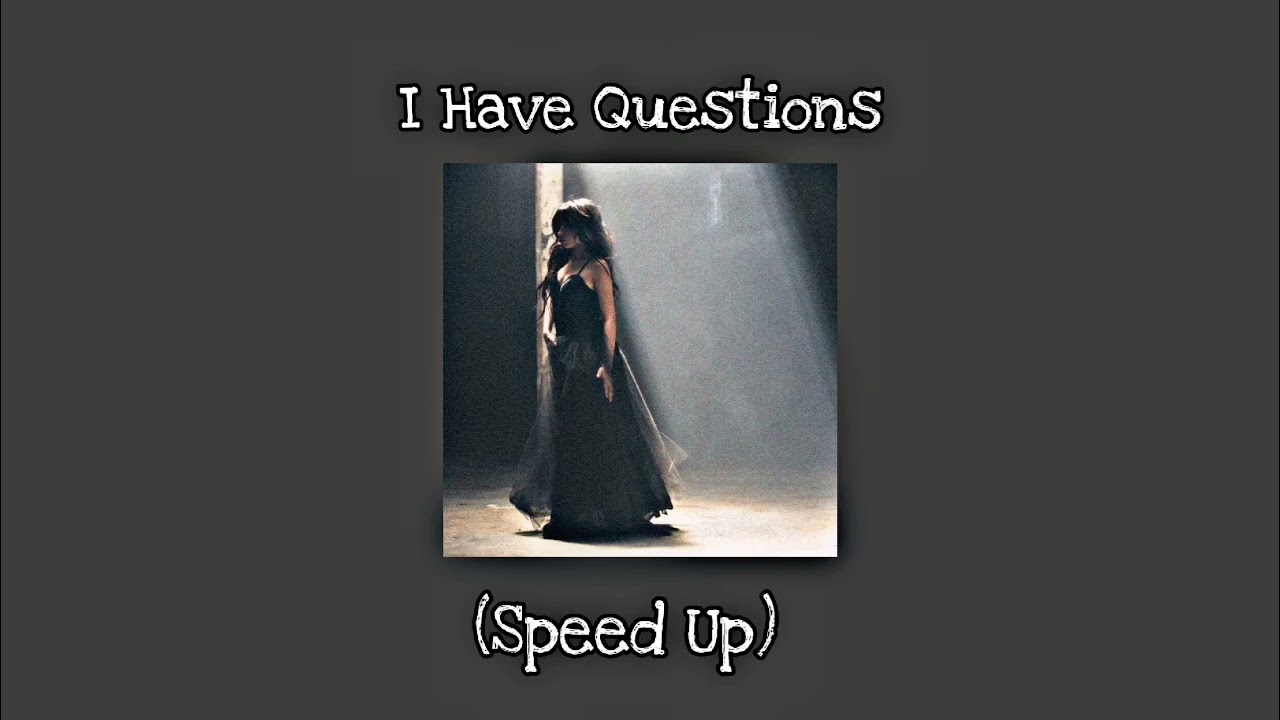 Camila Cabello - I Have Questions (Speed Up)
