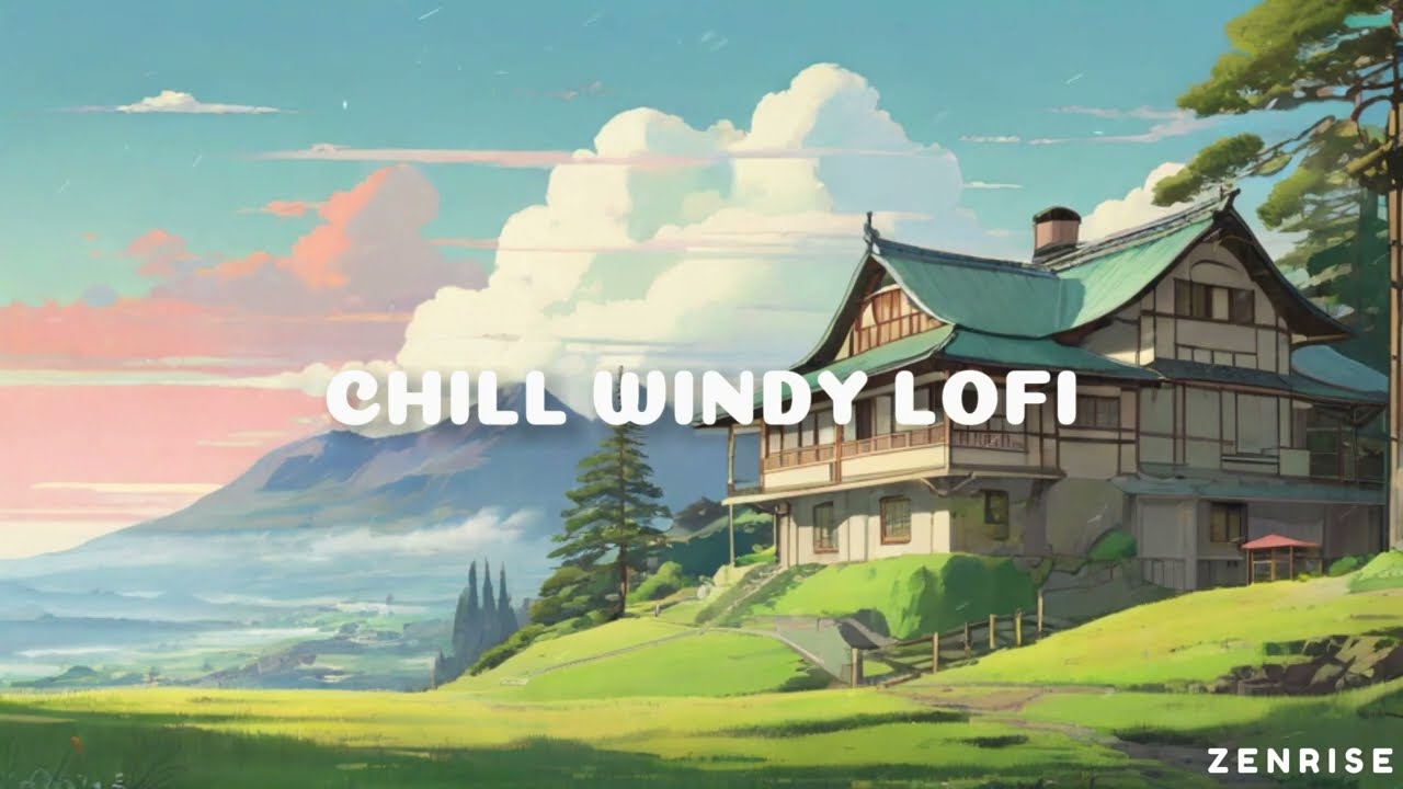 Chill Windy Lofi 💤  Lofi Hip Hop ~ Lofi Deep to Sleep / Healing / Relax