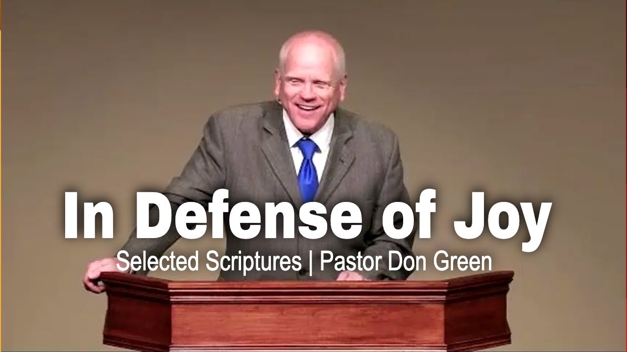 In Defense of Joy (Selected Scriptures) Pastor Don Green