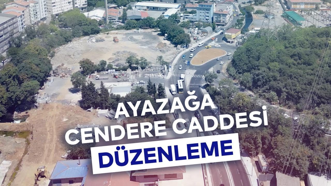 AYAZAĞA CENDERE CADDESİ DÜZENLEME