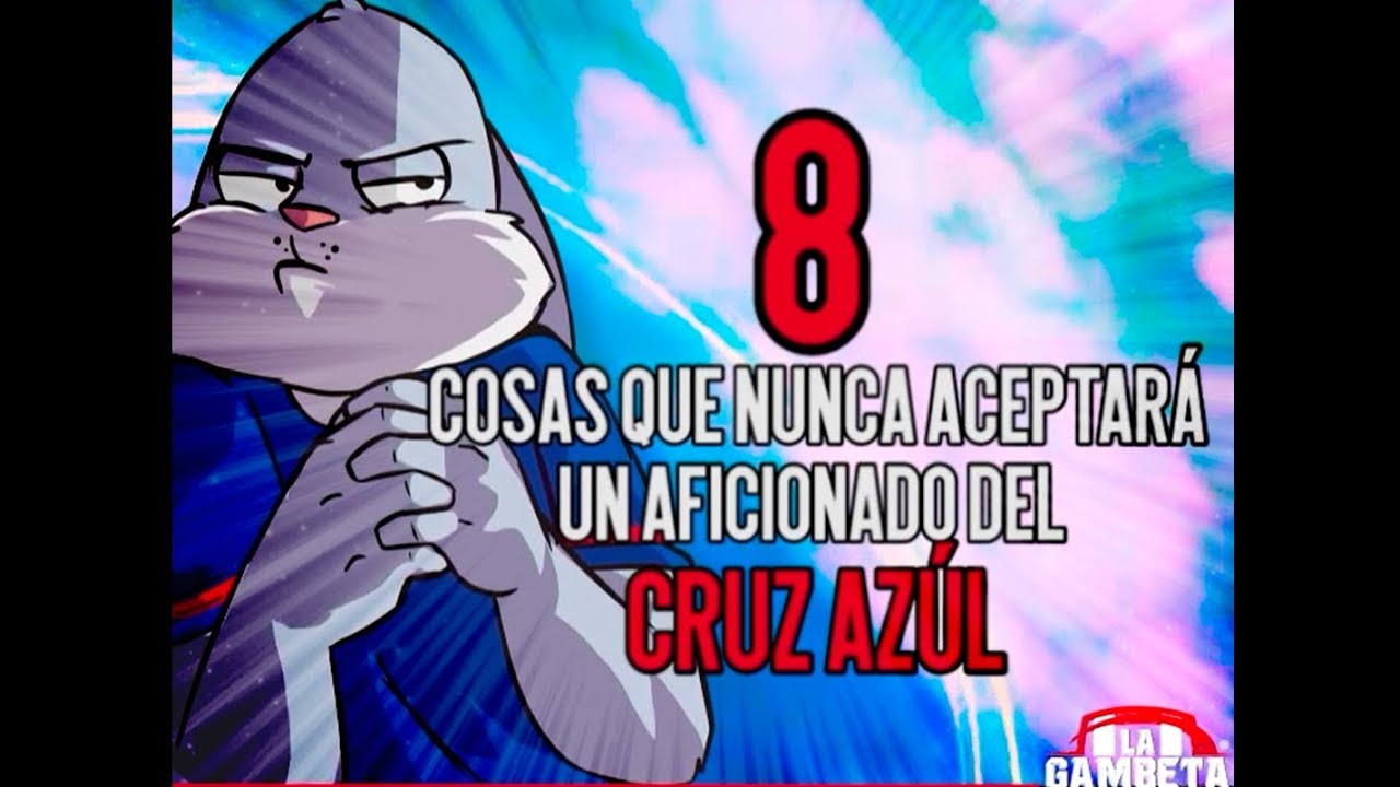 8 cosas que nunca aceptará un Cruzazulino