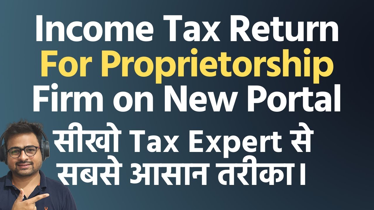 How to File Proprietorship Firm Income Tax Return Filing | Proprietorship Firm Taxation