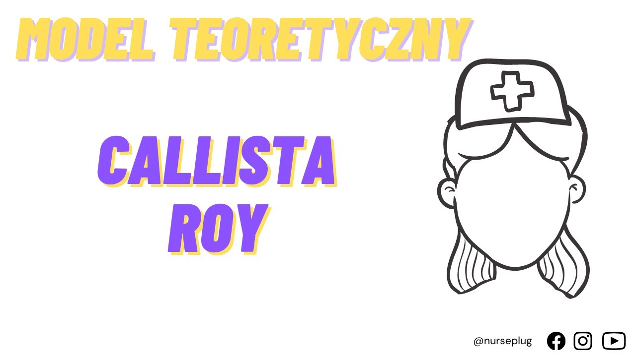 Callista Roy- Model teoretyczny pielęgniarstwa