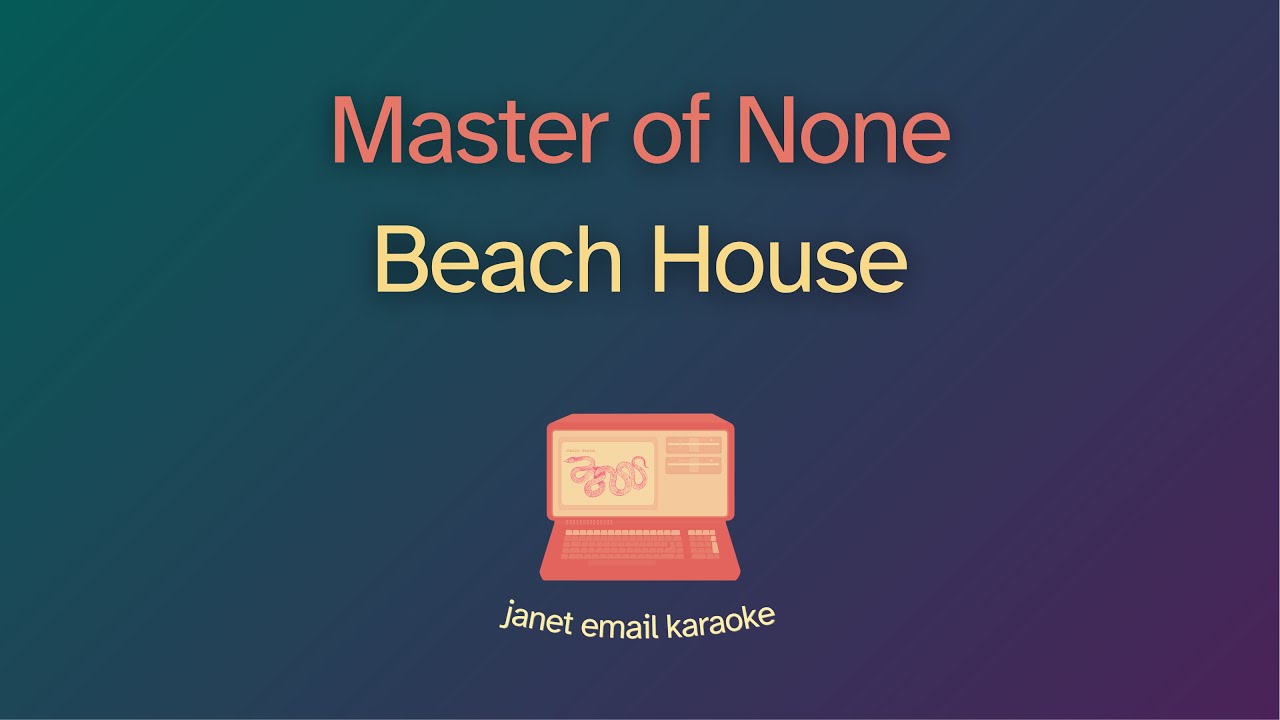 Beach House – Master of None (Karaoke)
