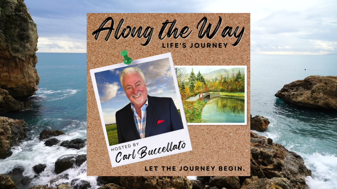 An Intro to Along the Way Life&rsquo;s Journey with Carl Buccellato