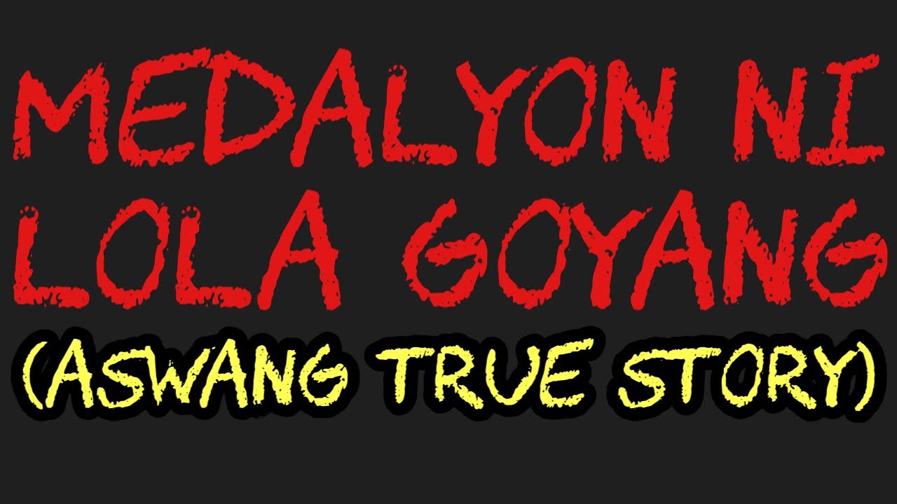 MEDALYON NI LOLA G0YANG (Aswang True Story)