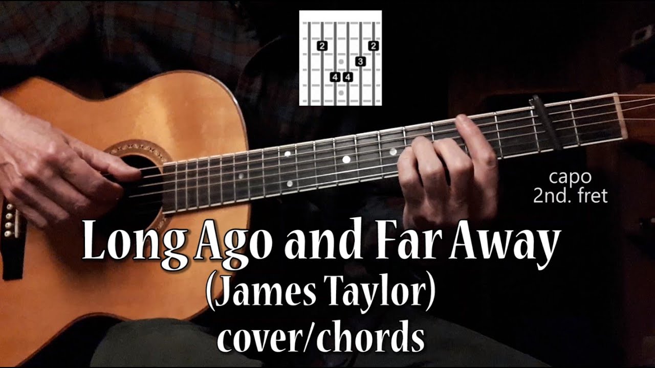 Long Ago And Far Away - James Taylor cover with chords