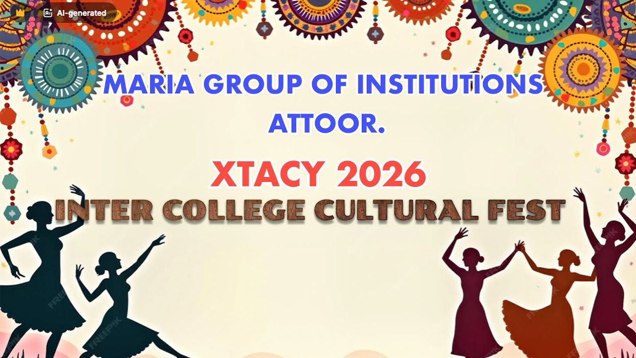 XTACY 2026 - INTER COLLEGE CULTURAL FEST - MARIA GROUP OF INSTITUTIONS - ATTOOR. 30 01 2026