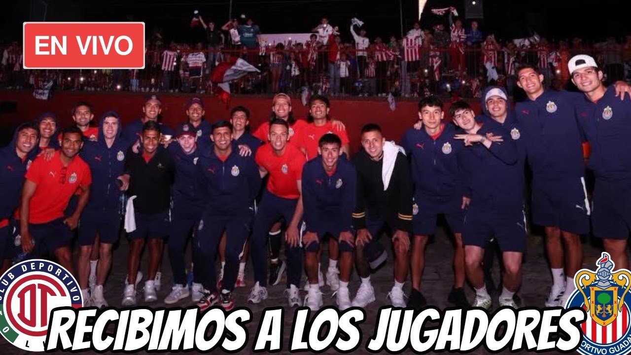 🚨RECIBIMOS a LOS JUGADORES de CHIVAS en TOLUCA
