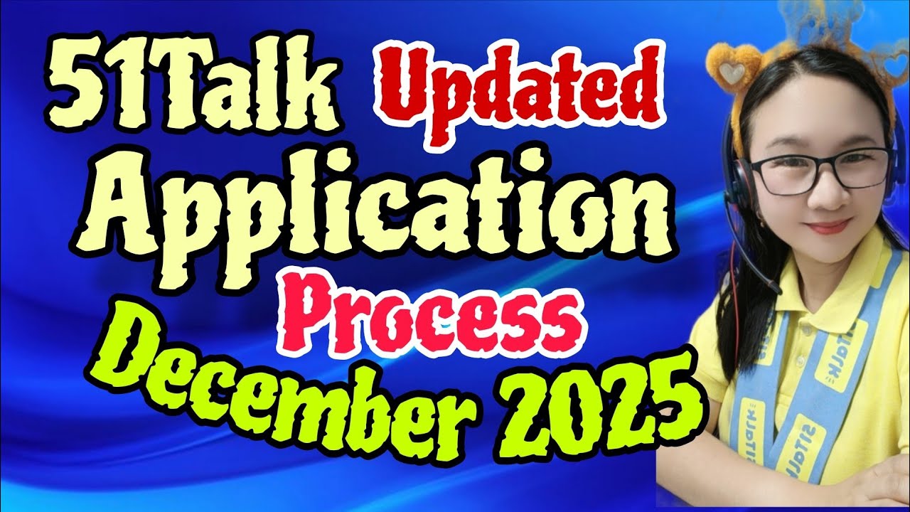 UPDATED APPLICATION PROCESS - Dec 2025 - 51Talk