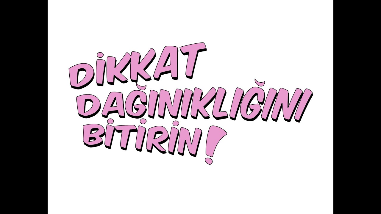 4dk'da DİKKAT DAĞINIKLIĞINI BİTİRİN!