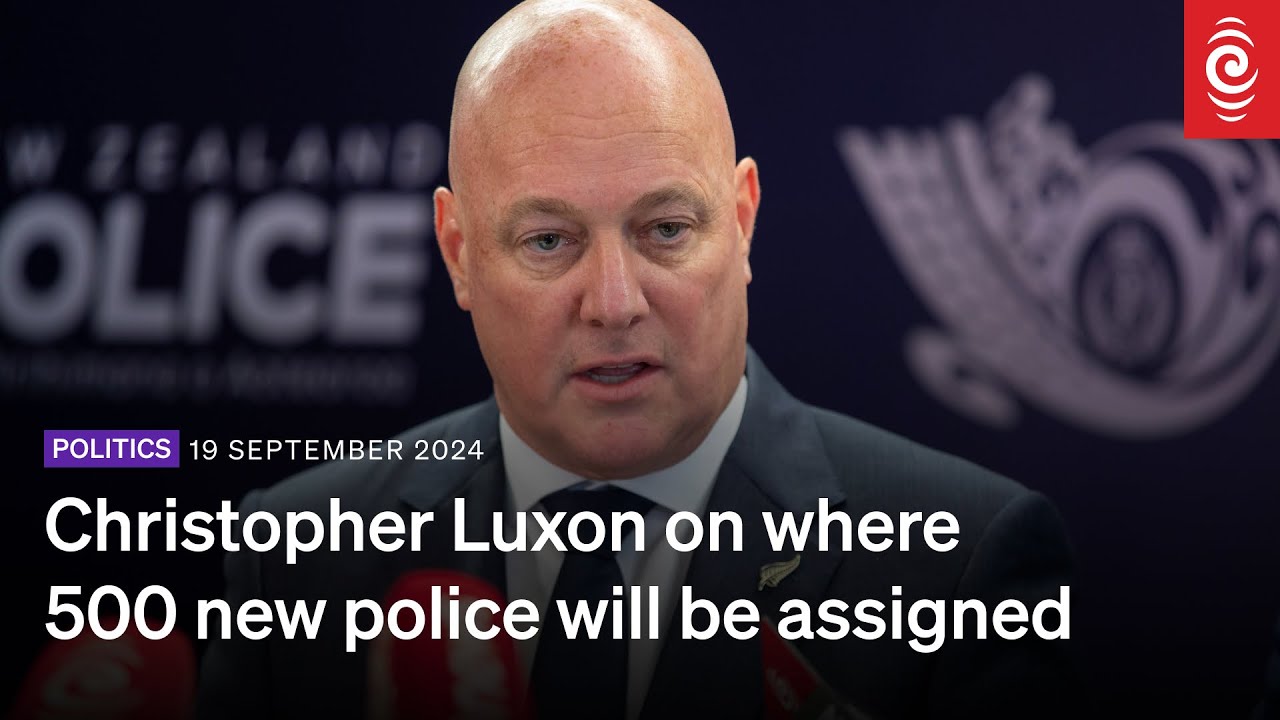 Christopher Luxon on where 500 new police will be assigned | 19 September 2024 | RNZ