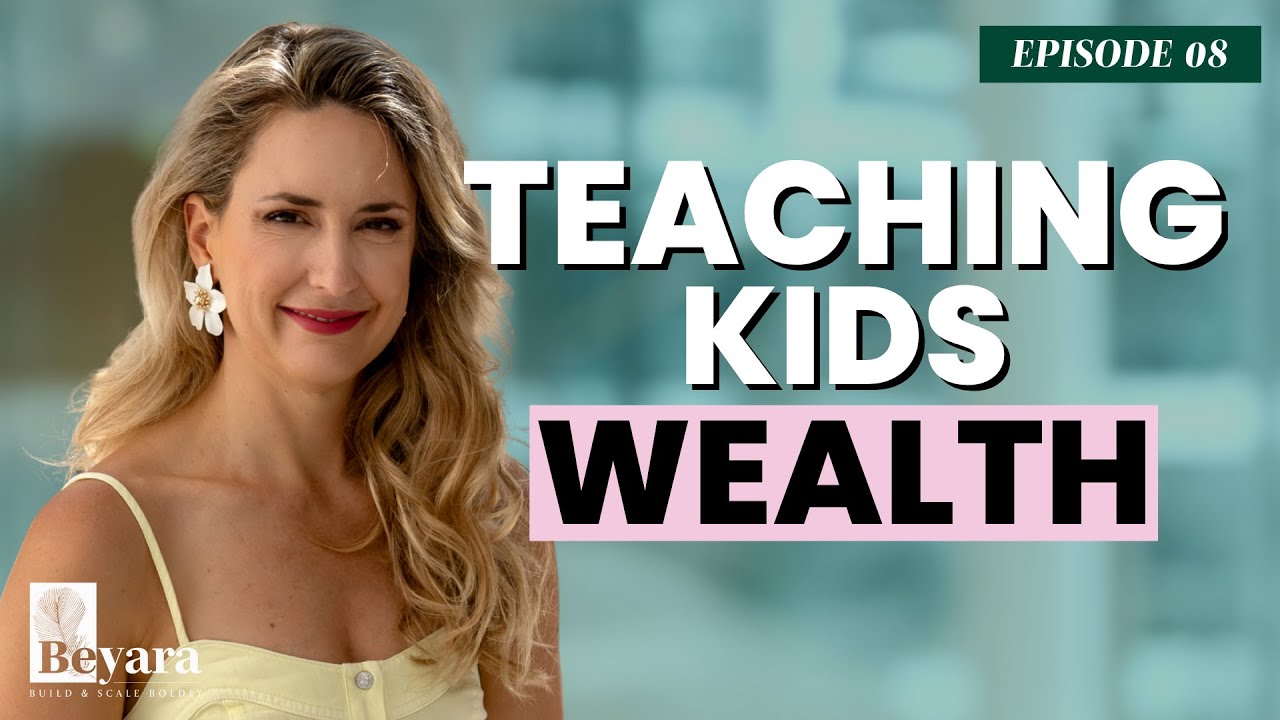 Episode 08 : What I'm teaching my kids about how to build wealth