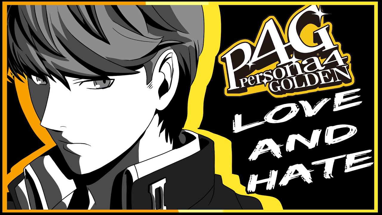 Persona 4 Golden Analysis - Love and Hate
