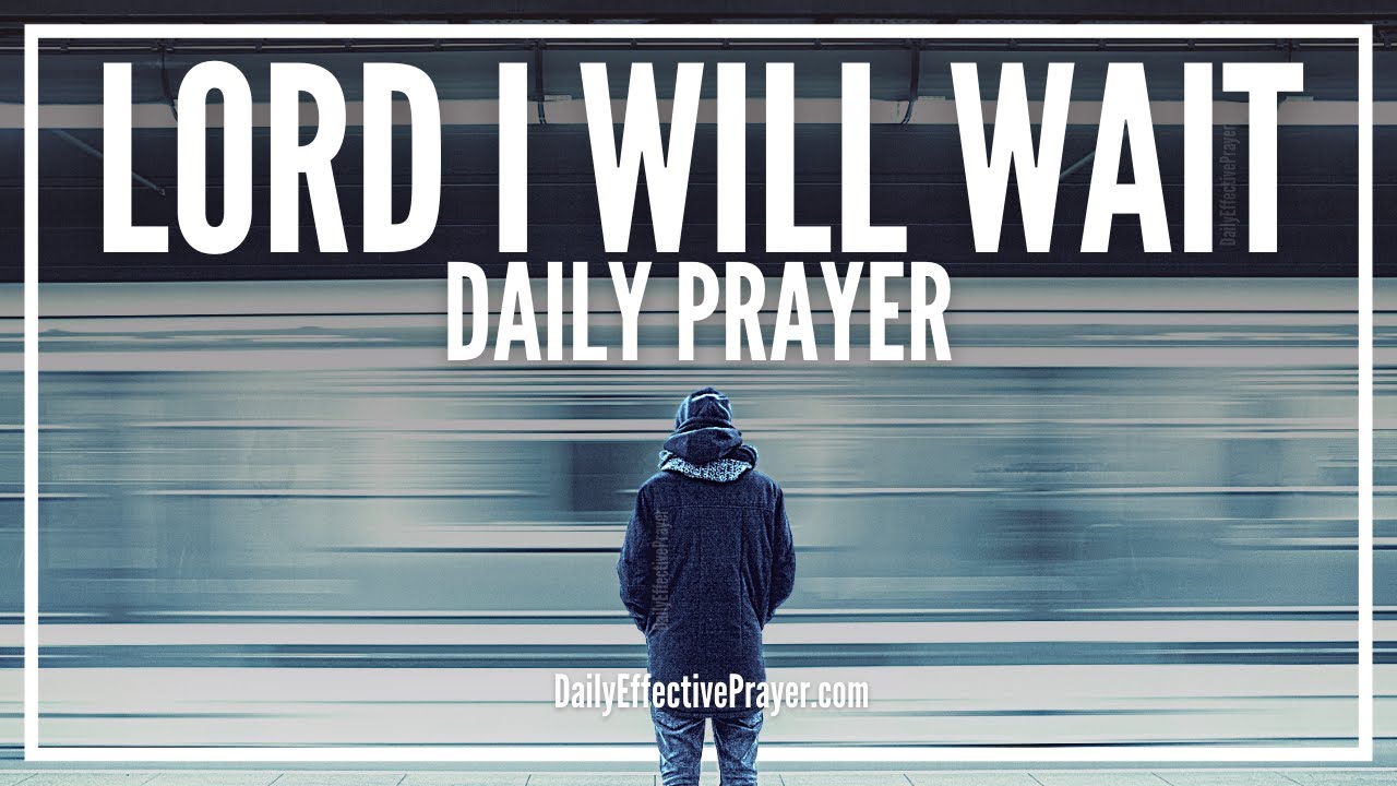 Powerful Daily Prayer To Wait On The Lord | TRUST GOD | Waiting On The Lord Without Losing Faith