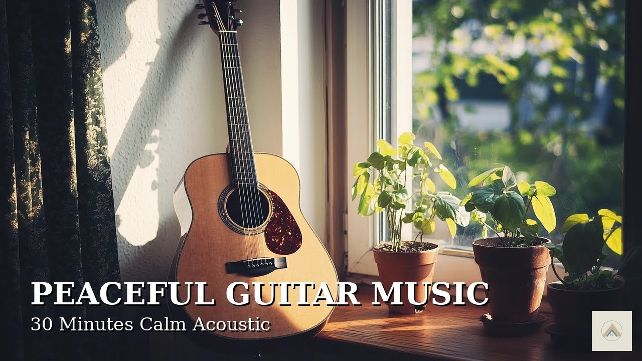 Peaceful Guitar Music 🎸✨ | 30 Minutes Calm Acoustic Melodies for Relaxation & Study