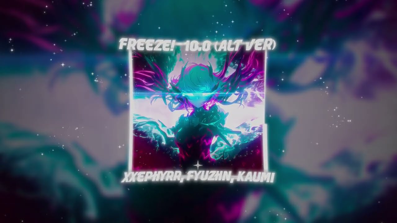 xxephyrr, FYUZHN, kaumi - FREEZE! 10.0 (Alt Ver) (Official Audio)