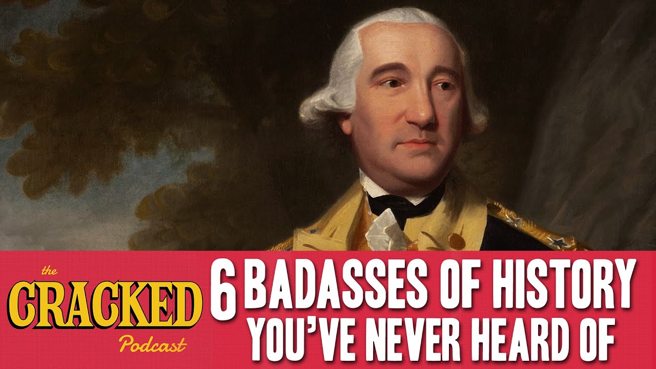 6 Badasses Of History You've Never Heard Of - The Cracked Podcast