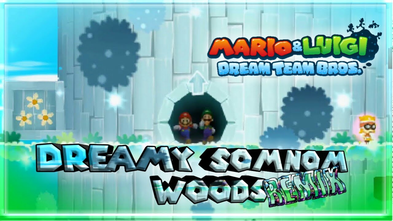 Dreamy Somnom Woods remix [mario&luigi Dream Team]