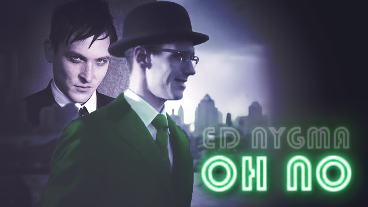 OH NO | Edward Nygma (The Riddler) [&Oswald] | Gotham