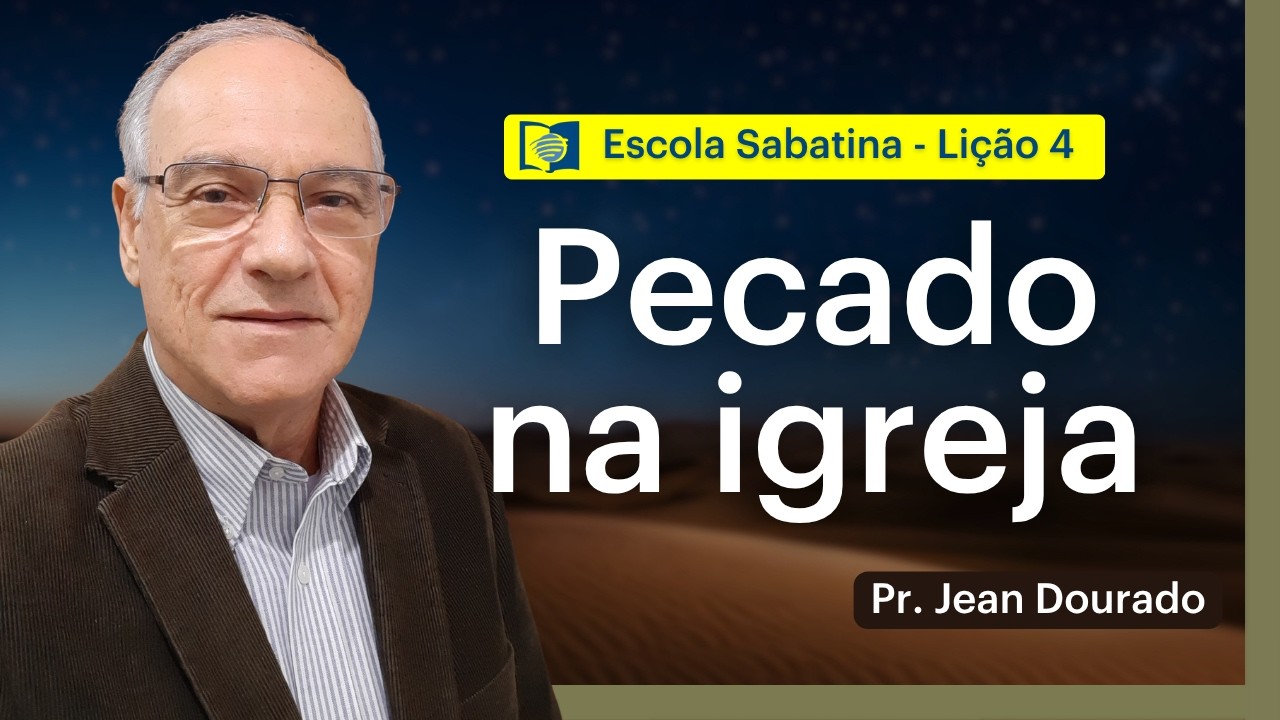 PECADO NA IGREJA - LI&Ccedil;&Atilde;O 4 | ESCOLA SABATINA com Pr. Jean Dourado