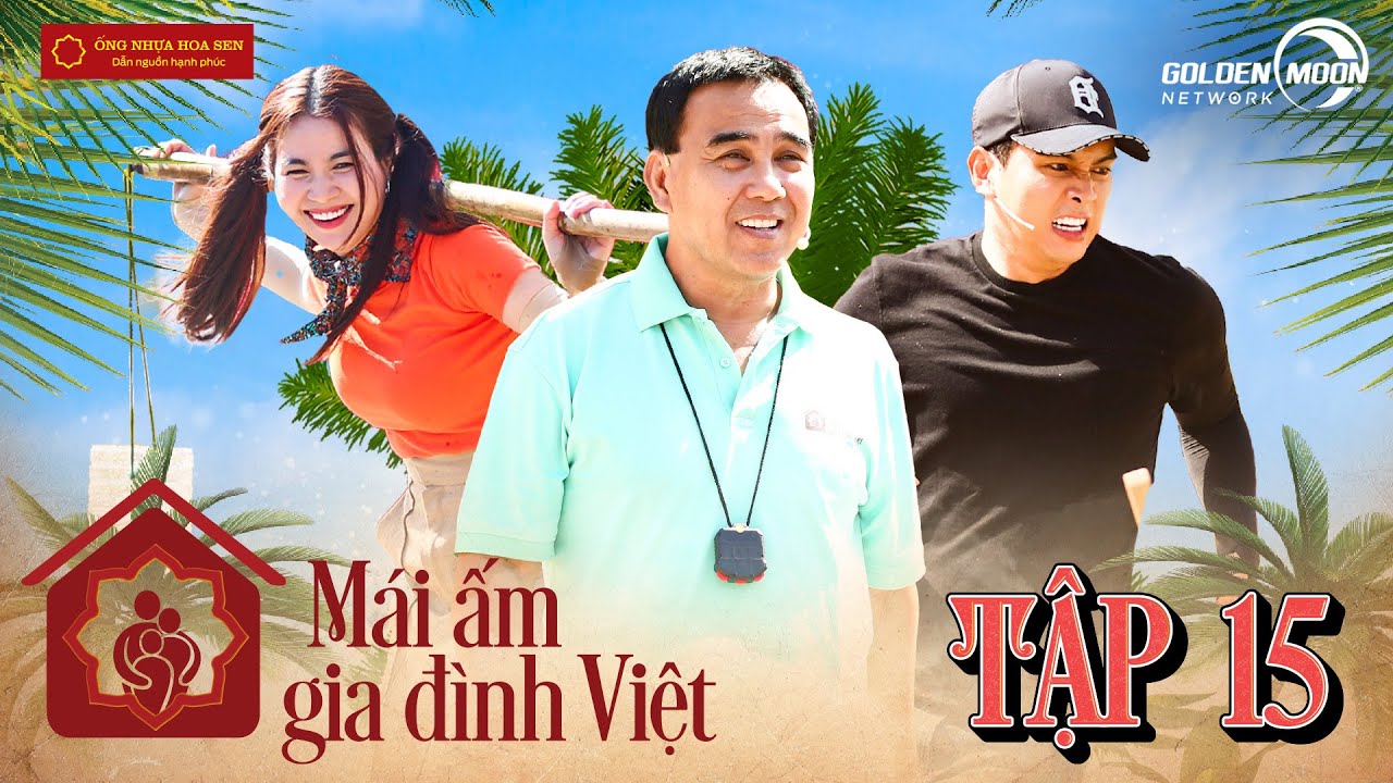 Mái Ấm Gia Đình Việt|Tập 15:Hồ Quang Hiếu 