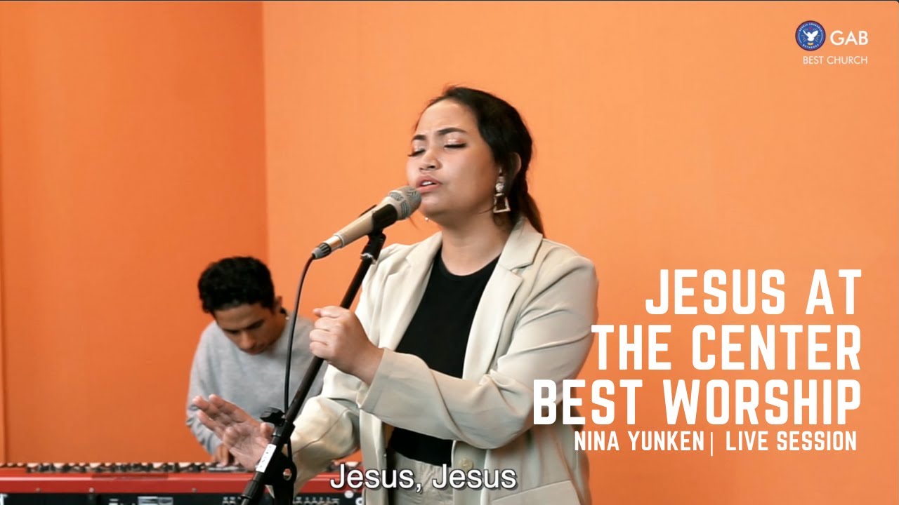 BEST Worship | Nina Yunken | Jesus at The Centre (Live Session)