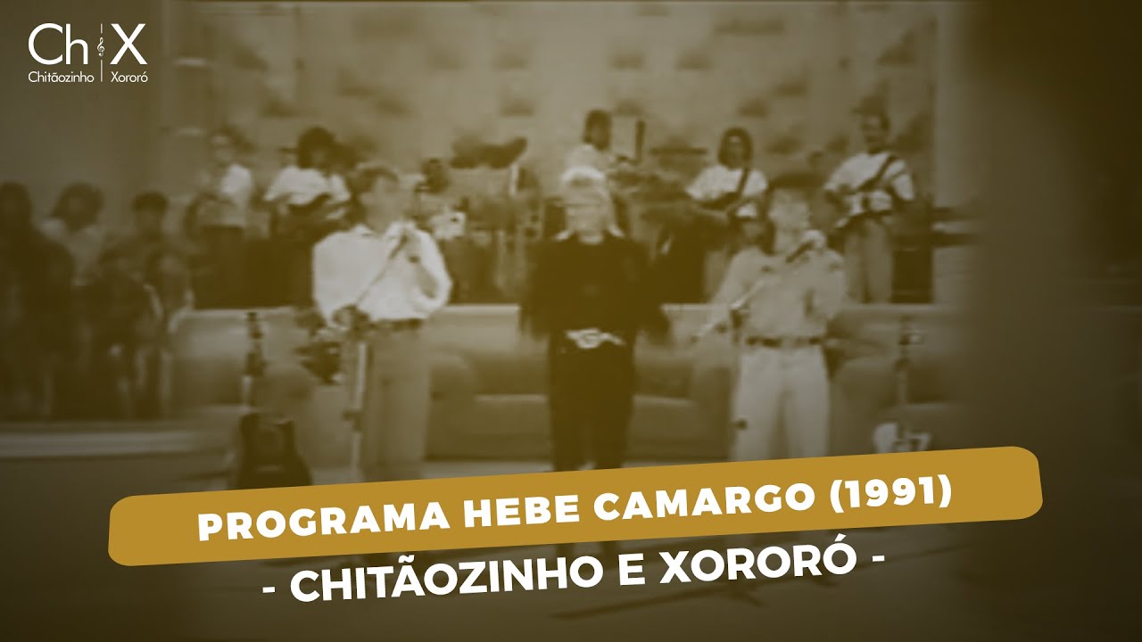 Chit&atilde;ozinho & Xoror&oacute; - Programa Hebe Camargo (1991)
