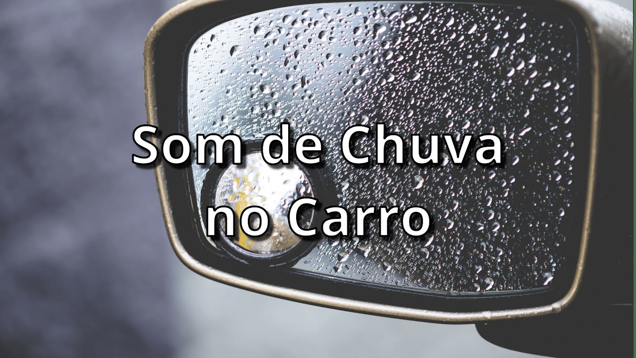 Dentro do Carro, Chuva Lá Fora | Relaxamento