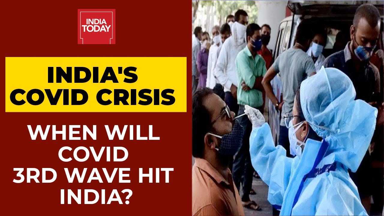 Coronavirus Crisis: When Will Covid Third Wave Hit India? Here's An Answer | India Today Exclusive