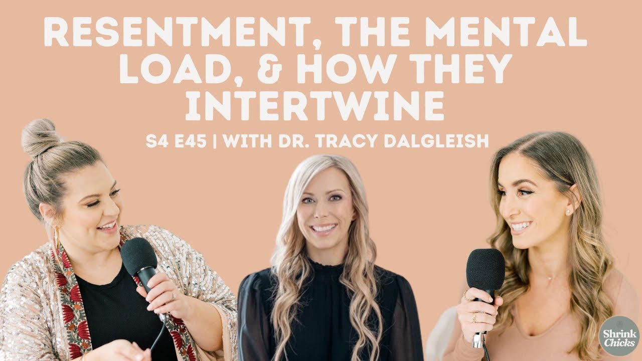 Resentment, The Mental Load, & How They Intertwine (S4E45) | ShrinkChicks with Dr. Tracy Dalgleish