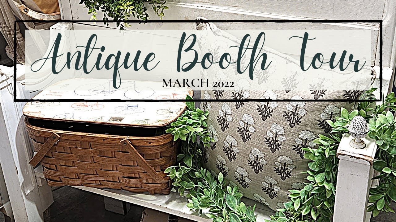Antique Booth Tour March 2022 Farmhouse Antiques + Vintage DIY for Resale Thrift Shop With Me