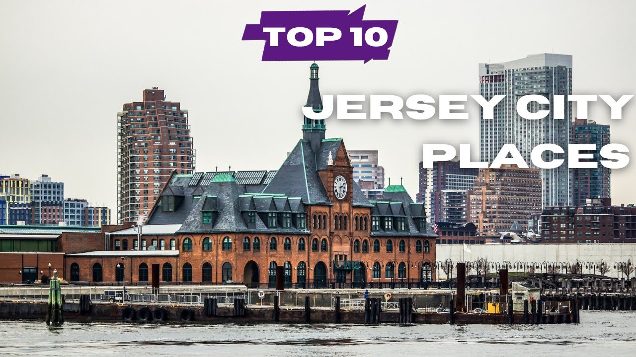 Top 10 Must Visit Places in Jersey City - New Jersey