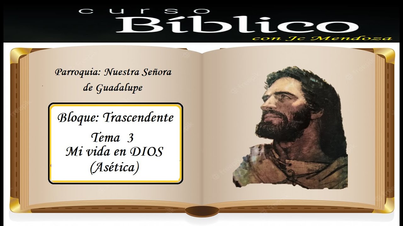 Curso Bíblico Bloque Trascendente Tema 3 Mi vida en DIOS (Ascetica) con jc Mendoza