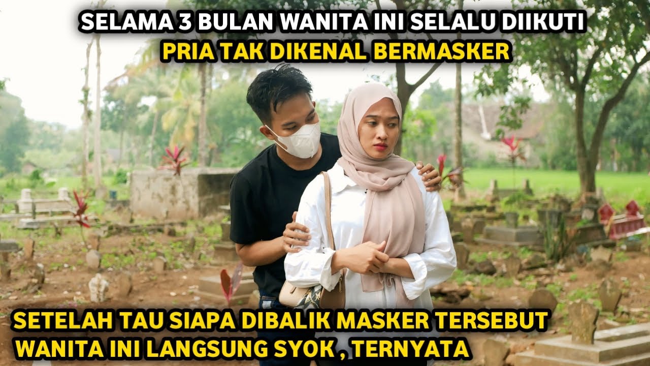 SELAMA 3 BULAN WANITA INI SELALU DIIKUTI PRIA TAK DIKENAL BERMASKER ! SETELAH TAU WANITA INI SYOK