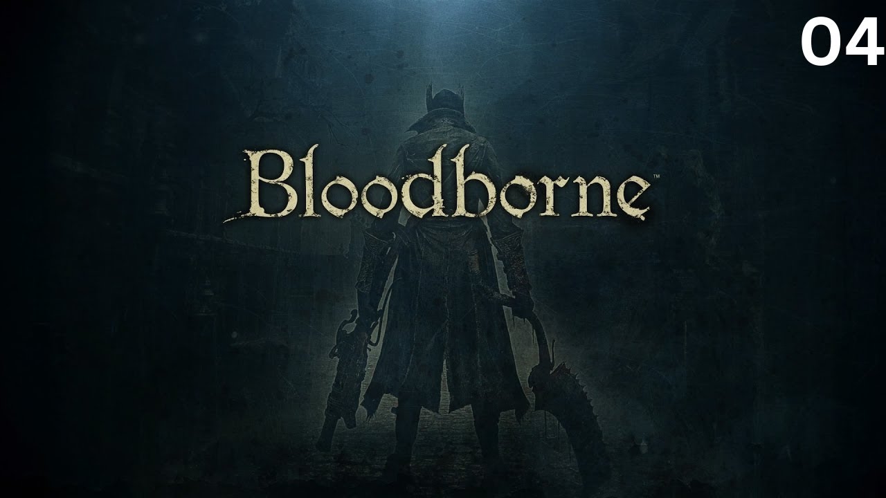 Bloodborne - No Commentary Walkthrough Part 4 : Old Yharnam & Blood-Starved Beast Fight
