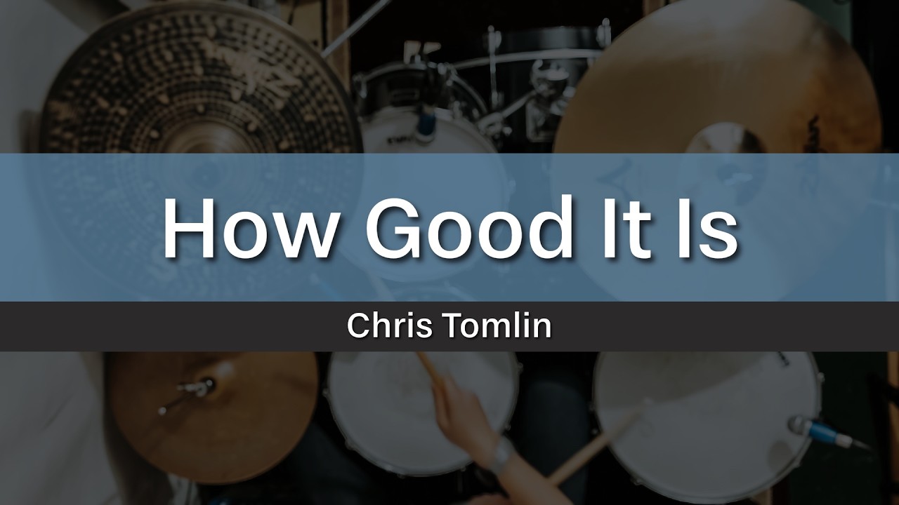 How Good It Is - Chris Tomlin (Drum Cover)