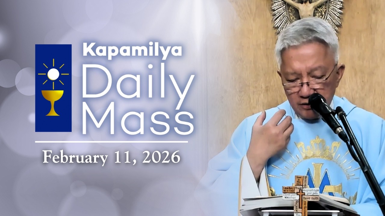 February 11, 2026 | Memorial of Our Lady of Lourdes | Kapamilya Daily Mass