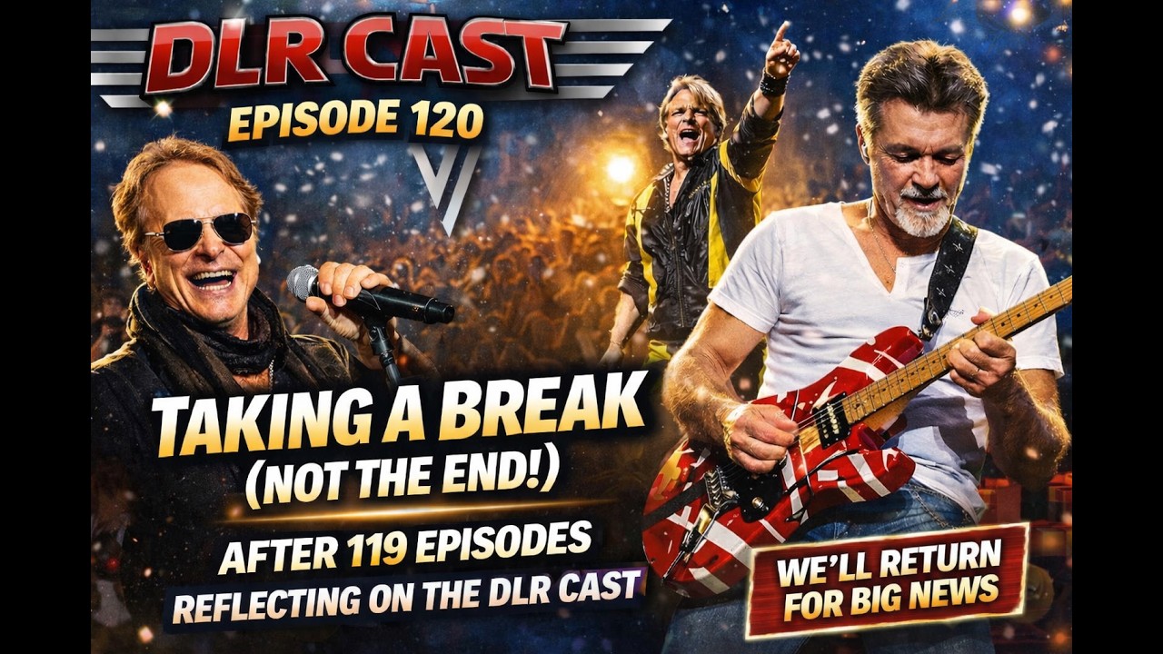 The DLR Cast #120 – Taking a Break (Not The End) | Reflecting on 119 Episodes of David Lee Roth Talk