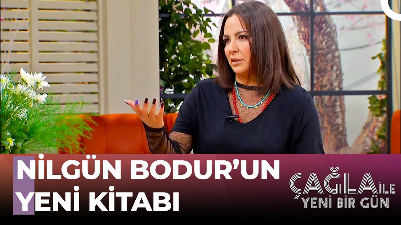 Nilgün Bodur ile Kötüyü İyi Yapmaya Dair Sohbet - Çağla İle Yeni Bir Gün 723. Bölüm