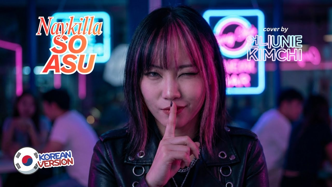 Naykilla – SO ASU (🇰🇷 Korean K-Pop Version) | Cover by UNIE KIMCHI 🥬