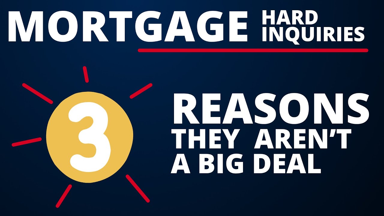 Mortgage Hard Inquiries (3 Reasons they aren't a big deal)