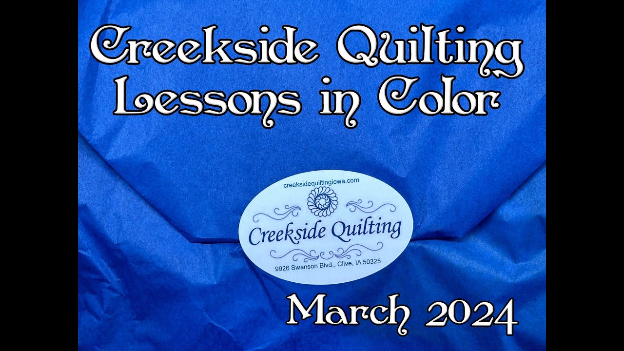 Creekside Quilting LEARN ABOUT COLOR - March 2024