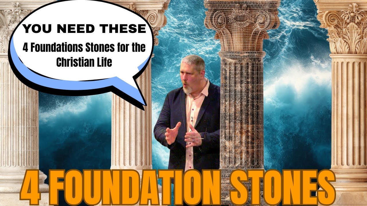 4 Foundation stones for the Christian Life