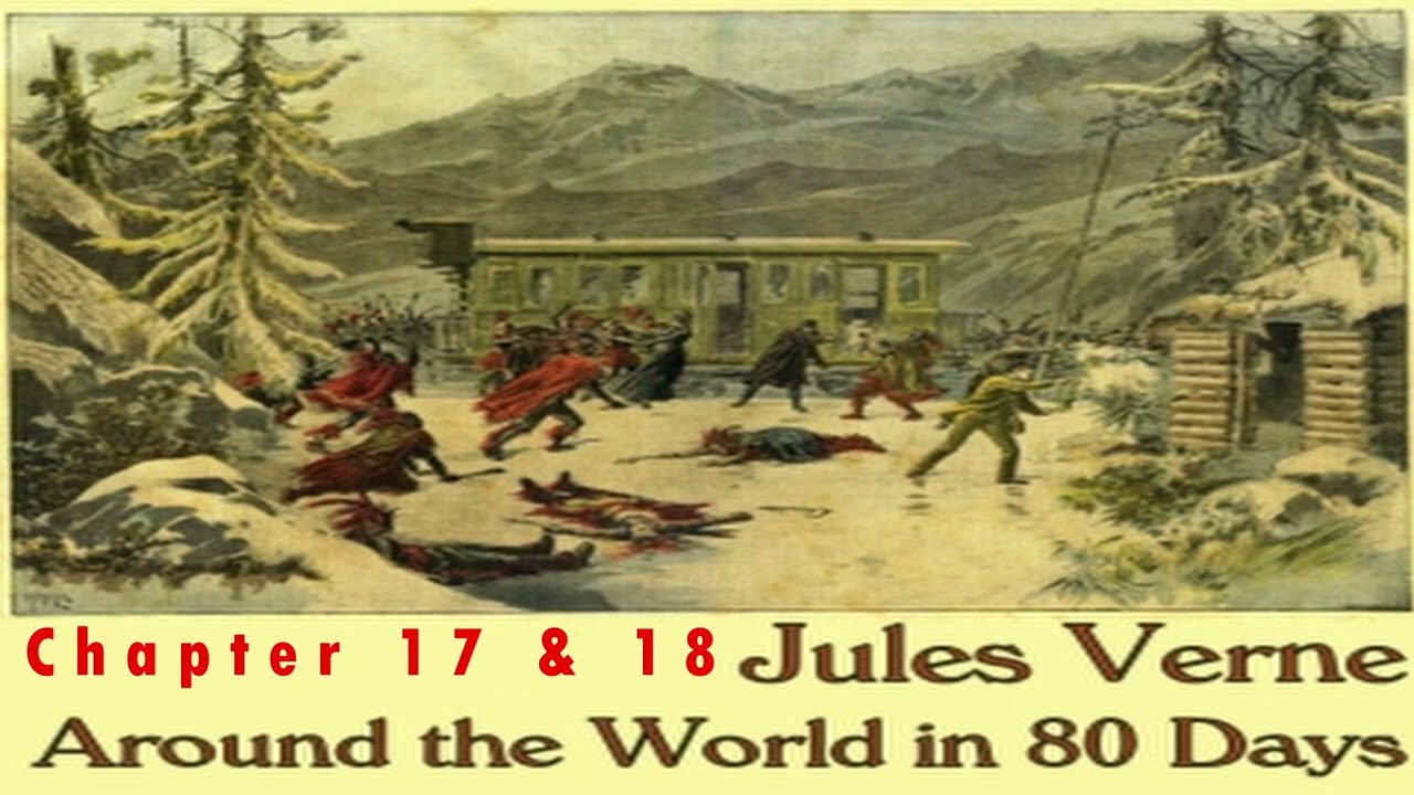 Around the World in Eighty Days | Chapter 17 & 18 | Science Fiction Novel by Jules Verne